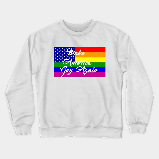 Make America Gay Again Crewneck Sweatshirt by lantheman